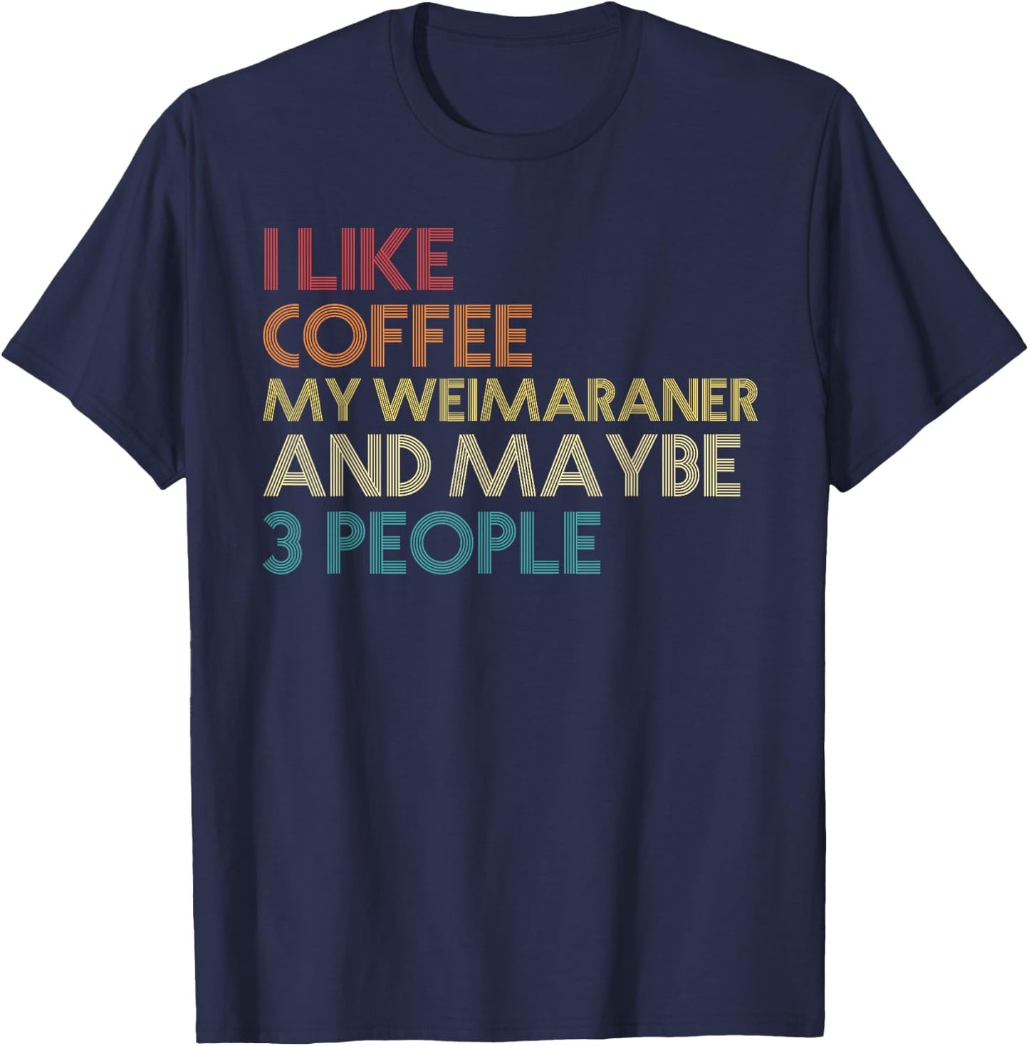 Weimaraner Dog Owner Coffee Lovers Quote Vintage Retro T-Shirt - T-Shirt | Navy