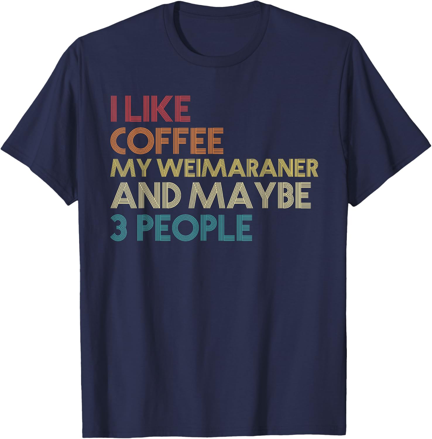 Weimaraner Dog Owner Coffee Lovers Quote Vintage Retro T-Shirt - T-Shirt | Navy