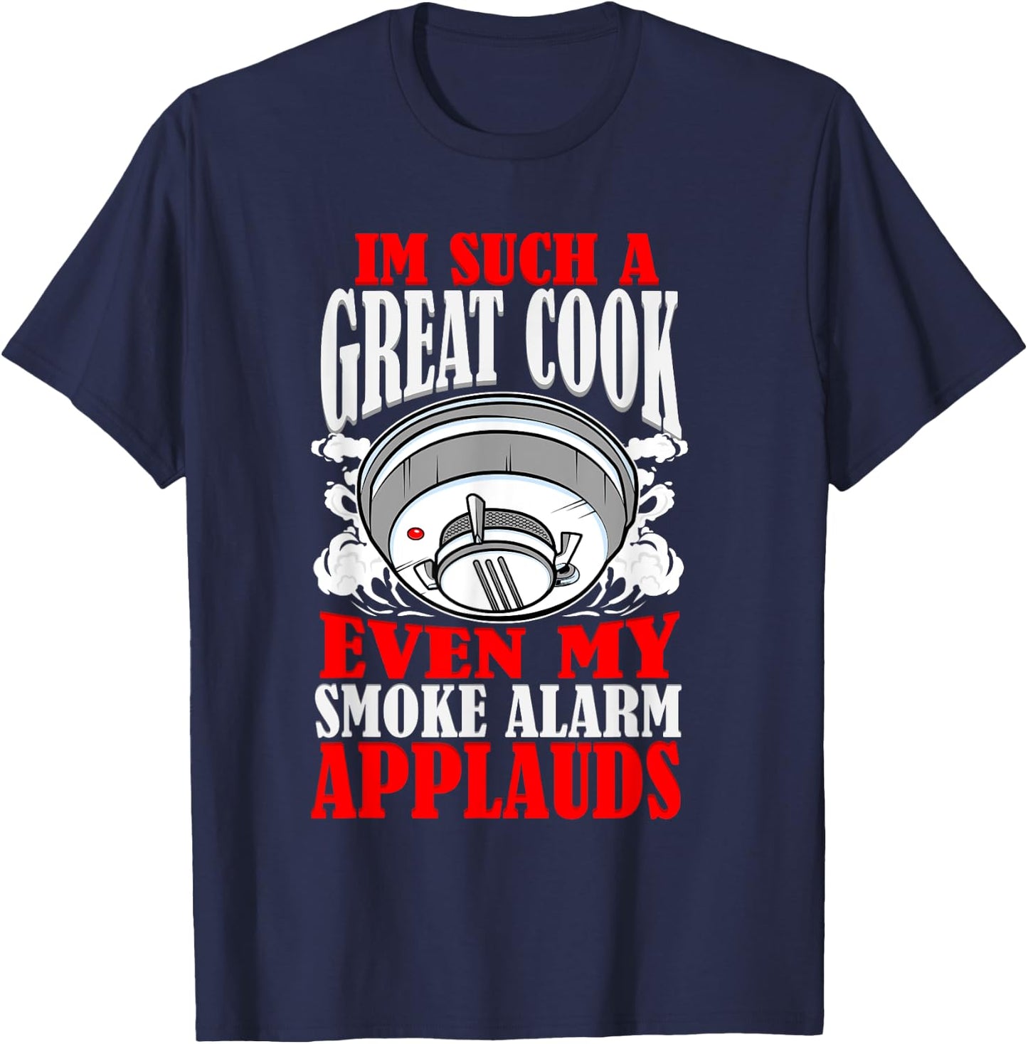Great Cook Chef Jokes Bad Cooking Burned Food Kitchen Fire T-Shirt - T-Shirt | Navy