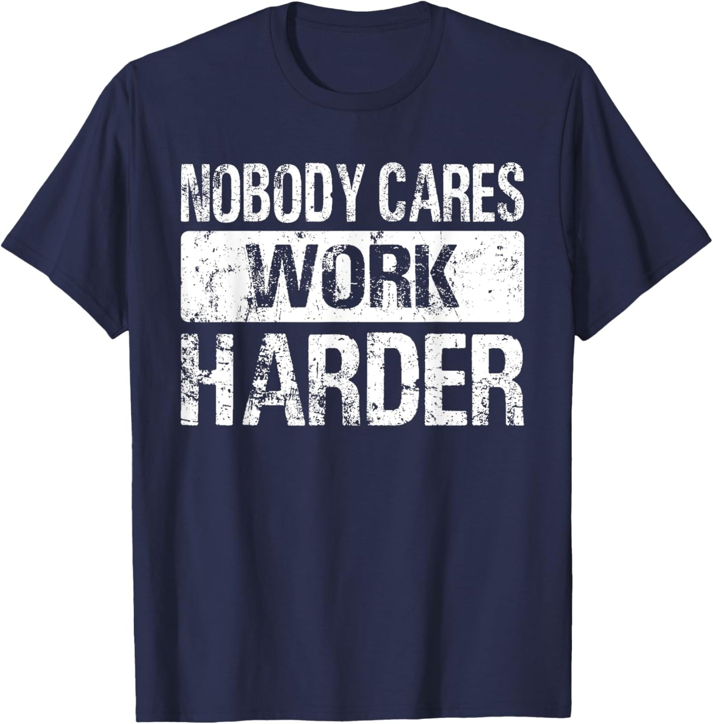 Nobody Cares Work Harder - Gym Fitness Workout Motivation T-Shirt - T-Shirt | Navy