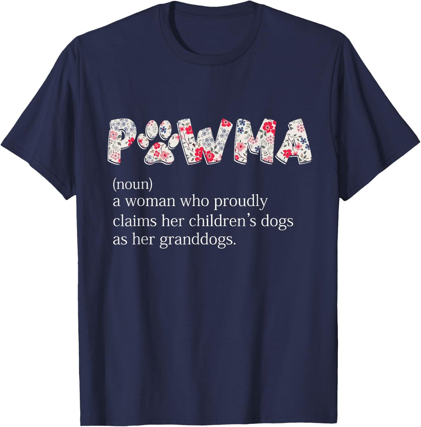 Pawma Woman Who Claims Her Children's Dogs Are Her Granddogs T-Shirt - T-Shirt | Navy