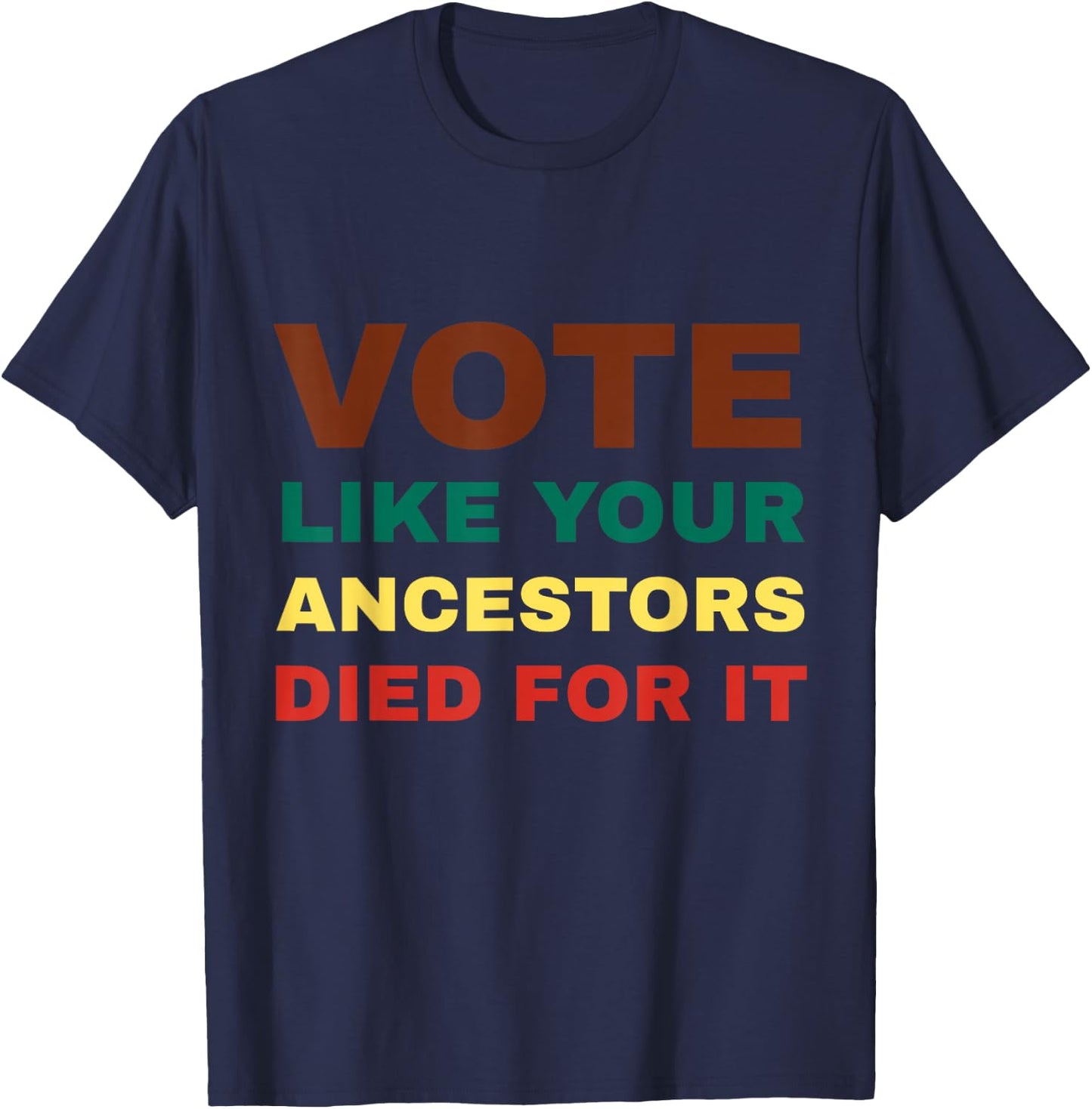 Vote Like Your Ancestors Died For It / Black Voters T-Shirt - T-Shirt | Navy