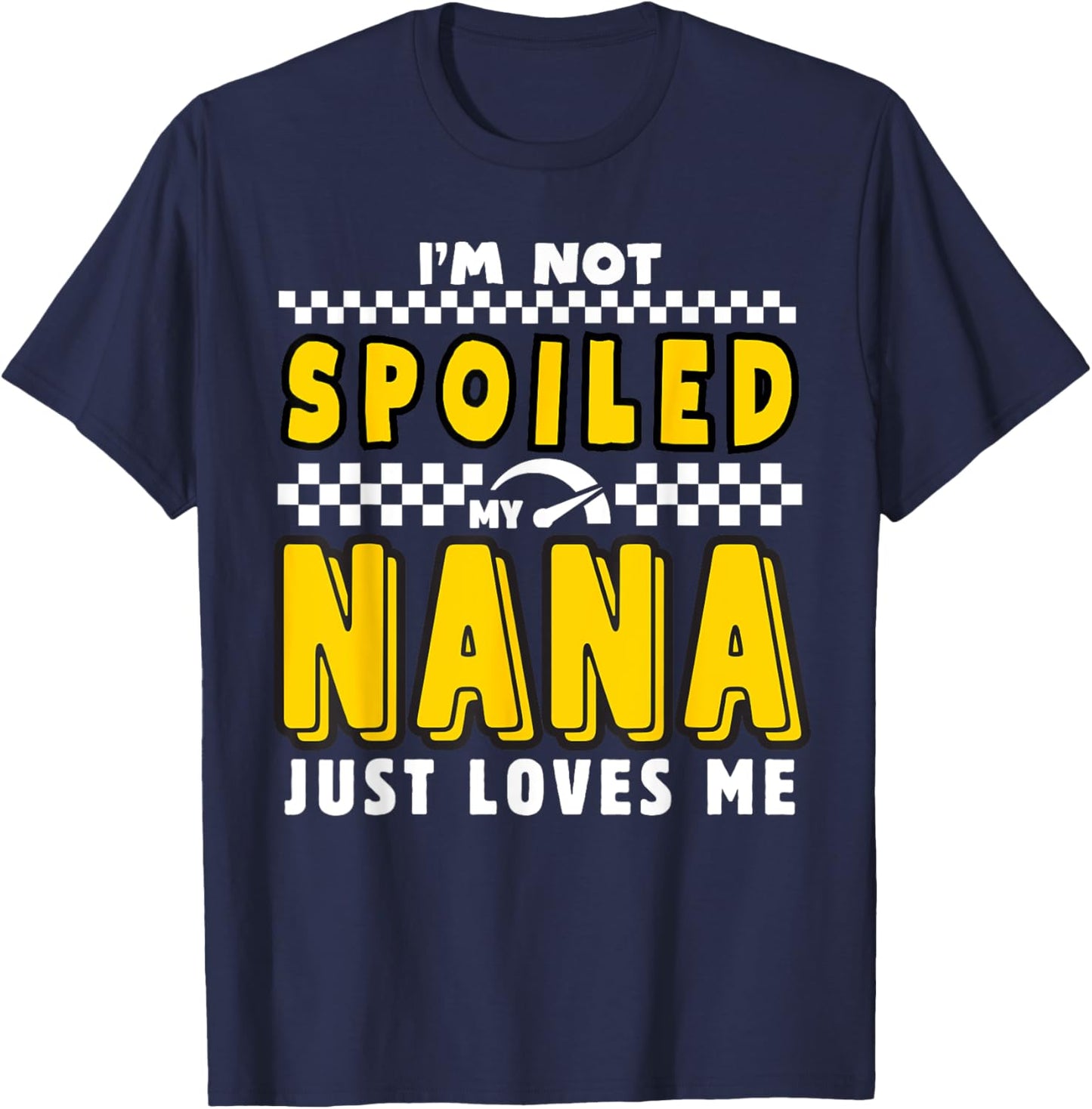 I'm Not Spoiled My Nana Just Loves Me Boys Pit Crew Matching T-Shirt - T-Shirt | Navy