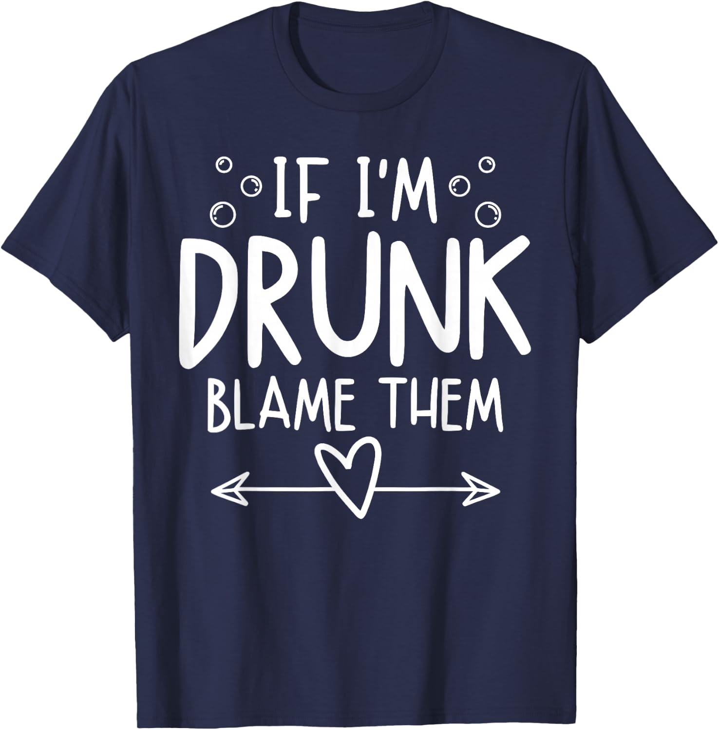 If I'm Drunk Blame Them Funny Matching Friend Family Party T-Shirt - T-Shirt | Navy
