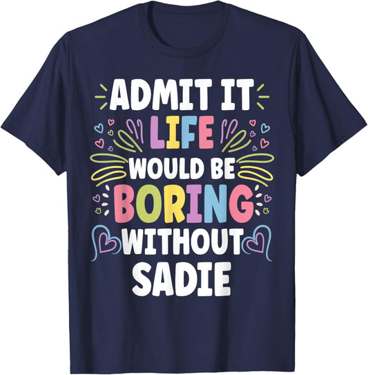 SADIE Personalized Name Funny Cute Custom SADIE Name T-Shirt - T-Shirt | Navy