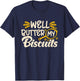 Well Butter My Biscuits Southern Cooking Biscuits And Gravy T-Shirt - T-Shirt | Navy
