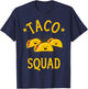 Funny taco squad for taco Tuesday crew and Cinco de Mayo T-Shirt - T-Shirt | Navy