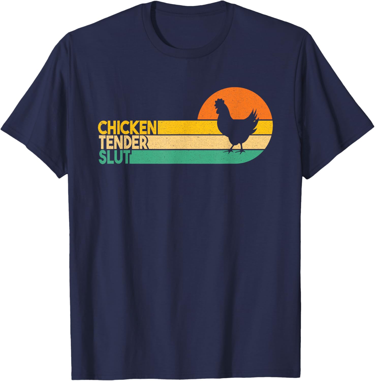 Chicken Tender Slut Funny Crispy Nuggets Foodie T-Shirt - T-Shirt | Navy