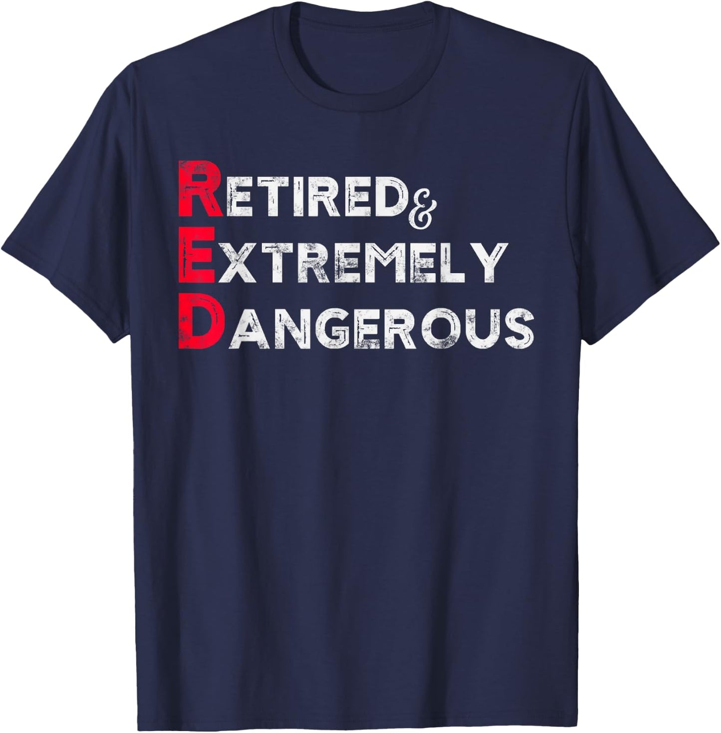 Funny RED Retired and Extremely Dangerous gift Women T-Shirt - T-Shirt | Navy