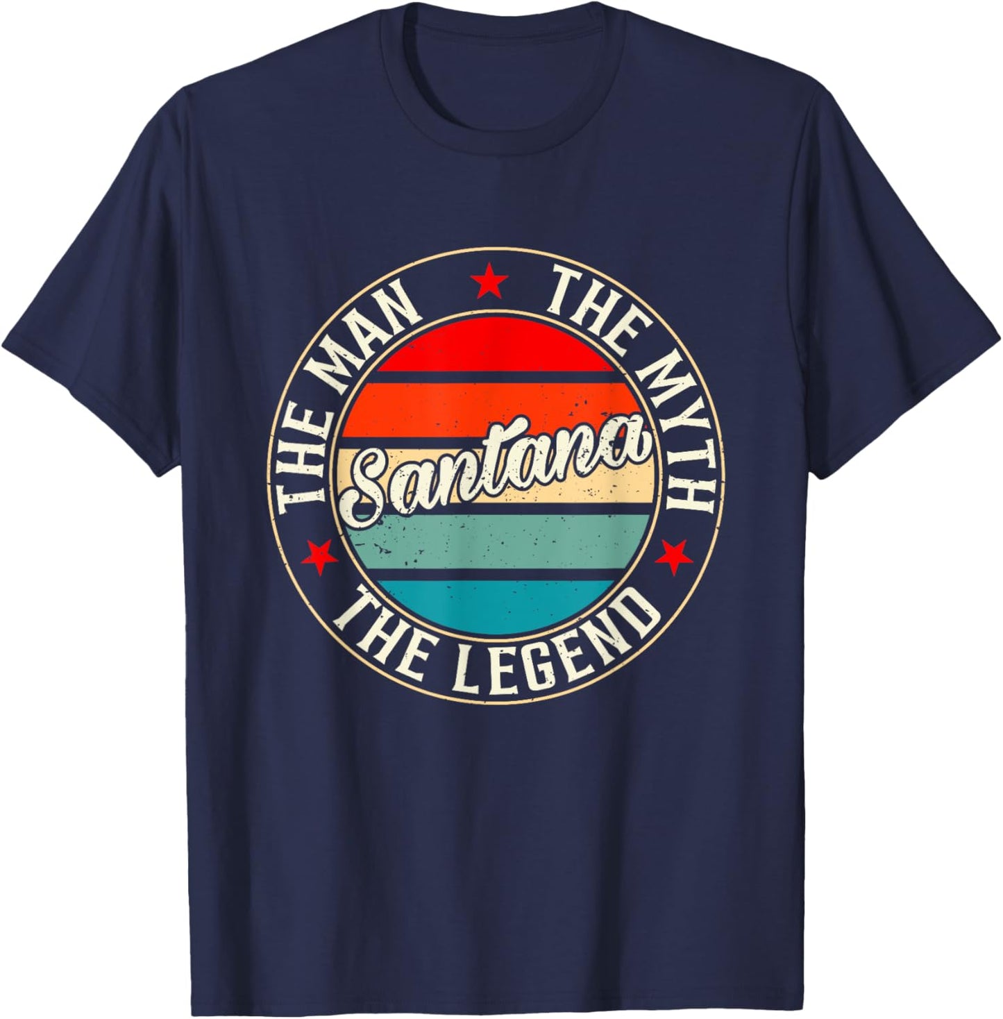 Santana The Man The Myth The Legend Shirt Funny Personalized T-Shirt - T-Shirt | Navy