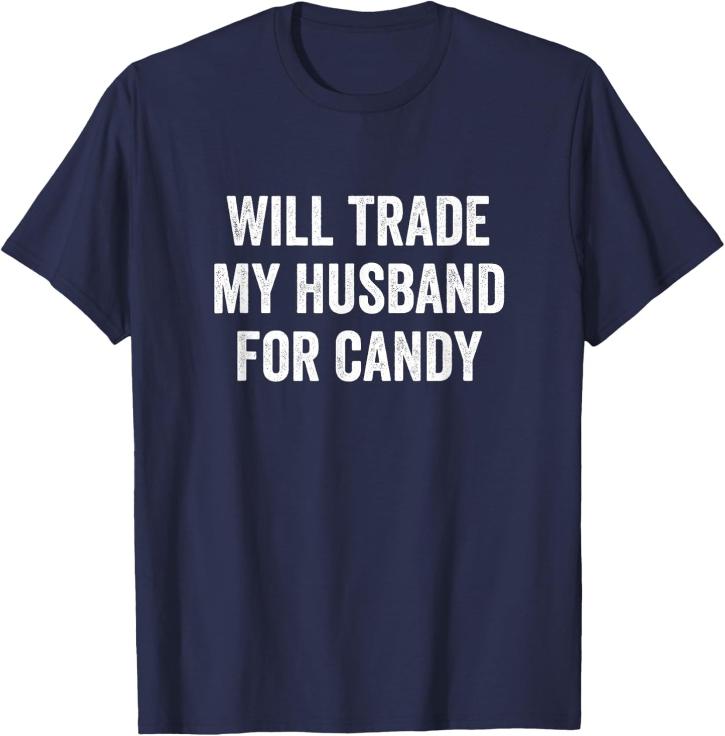Funny Halloween Will Trade My Husband for Candy T-Shirt - T-Shirt | Navy
