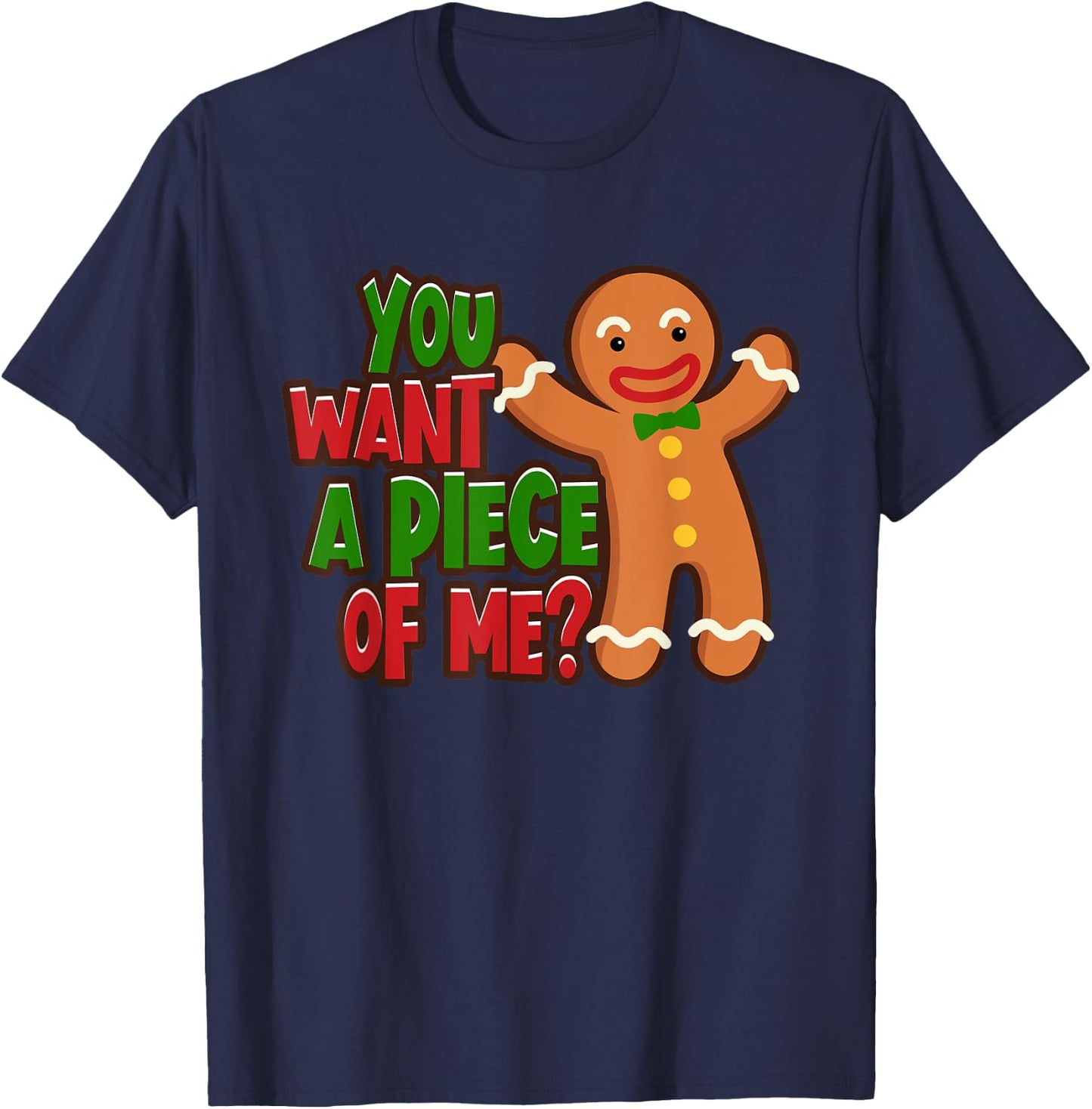 You Want A Piece Of Me Gingerbread Man Christmas Gift T-Shirt - T-Shirt | Navy