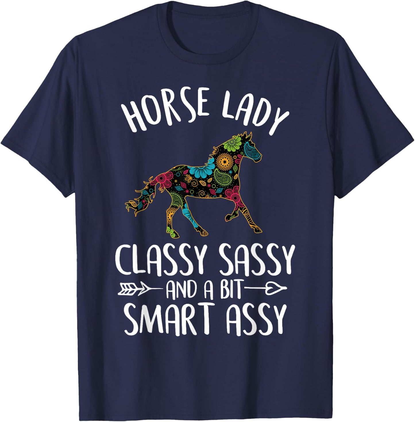 Horse With Funny Sayings: Horse Lady Classy Sassy T-Shirt - T-Shirt | Navy
