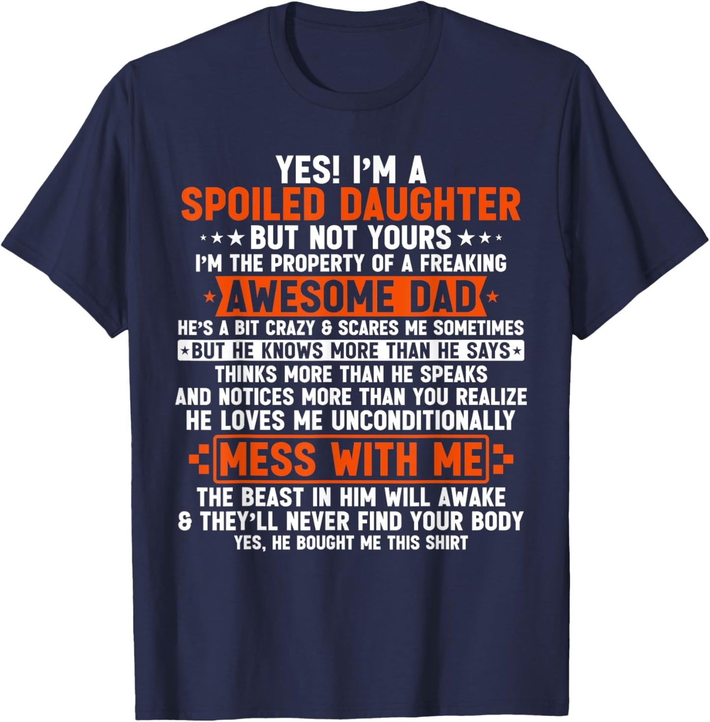 Yes I'm A Spoiled Daughter But Not Yours Of A Freaking Dad T-Shirt - T-Shirt | Navy