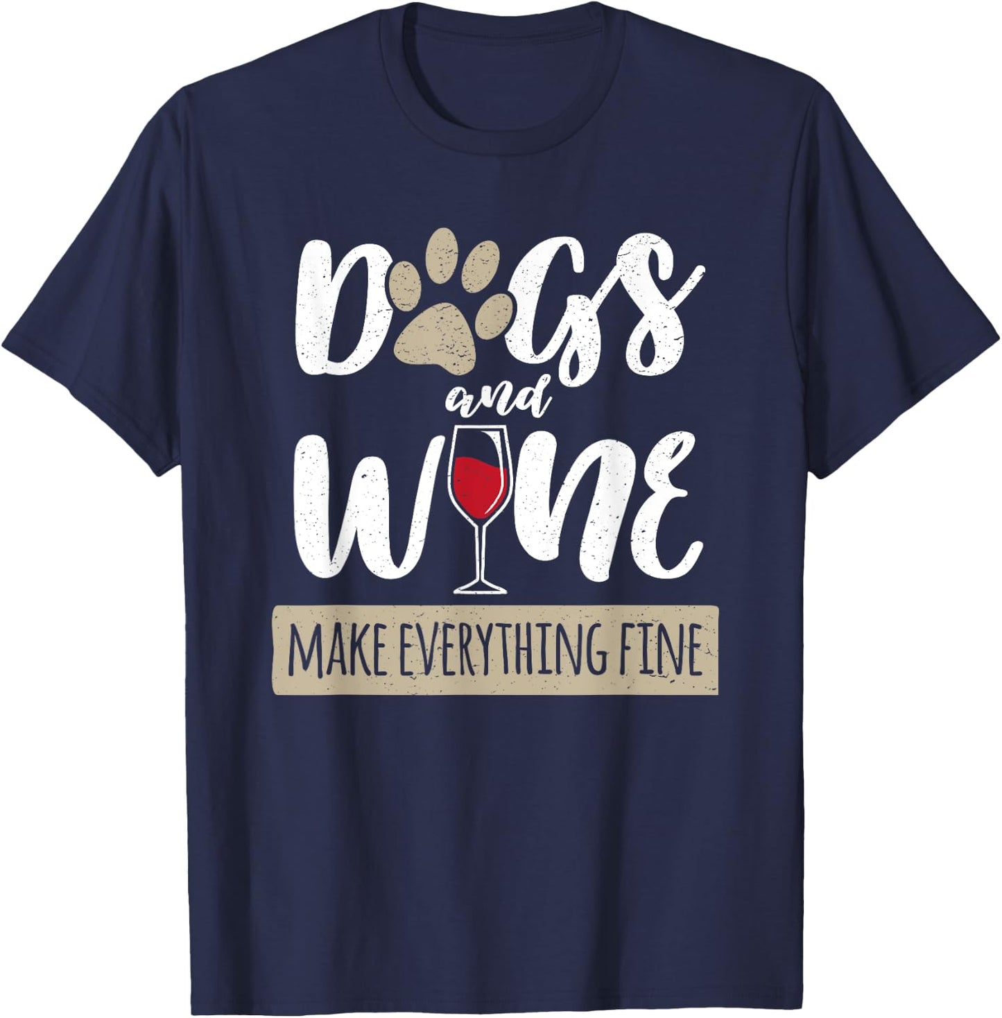 Dogs And Wine Make Everything Fine Drink Cute Owner Puppy T-Shirt - T-Shirt | Navy
