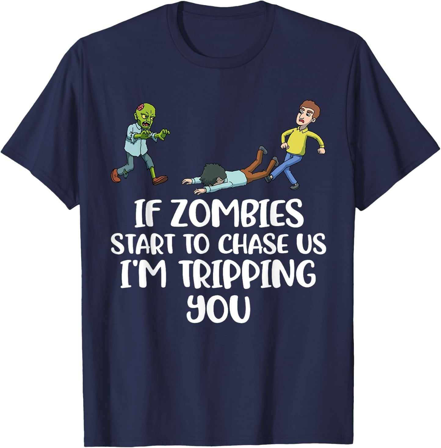 If Zombies Chase Us Im Tripping You T-Shirt - T-Shirt | Navy