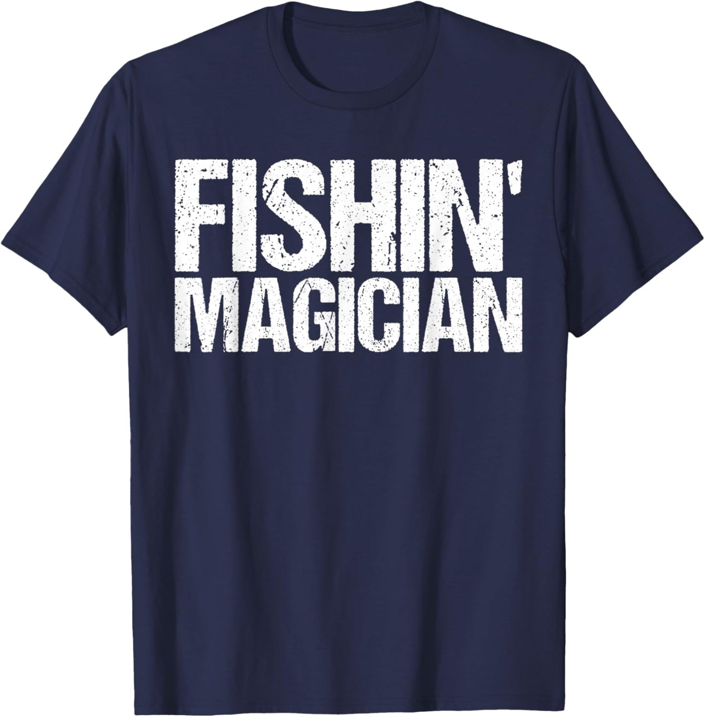Fishin' Magician Funny Fishing Shirt T-Shirt - T-Shirt | Navy