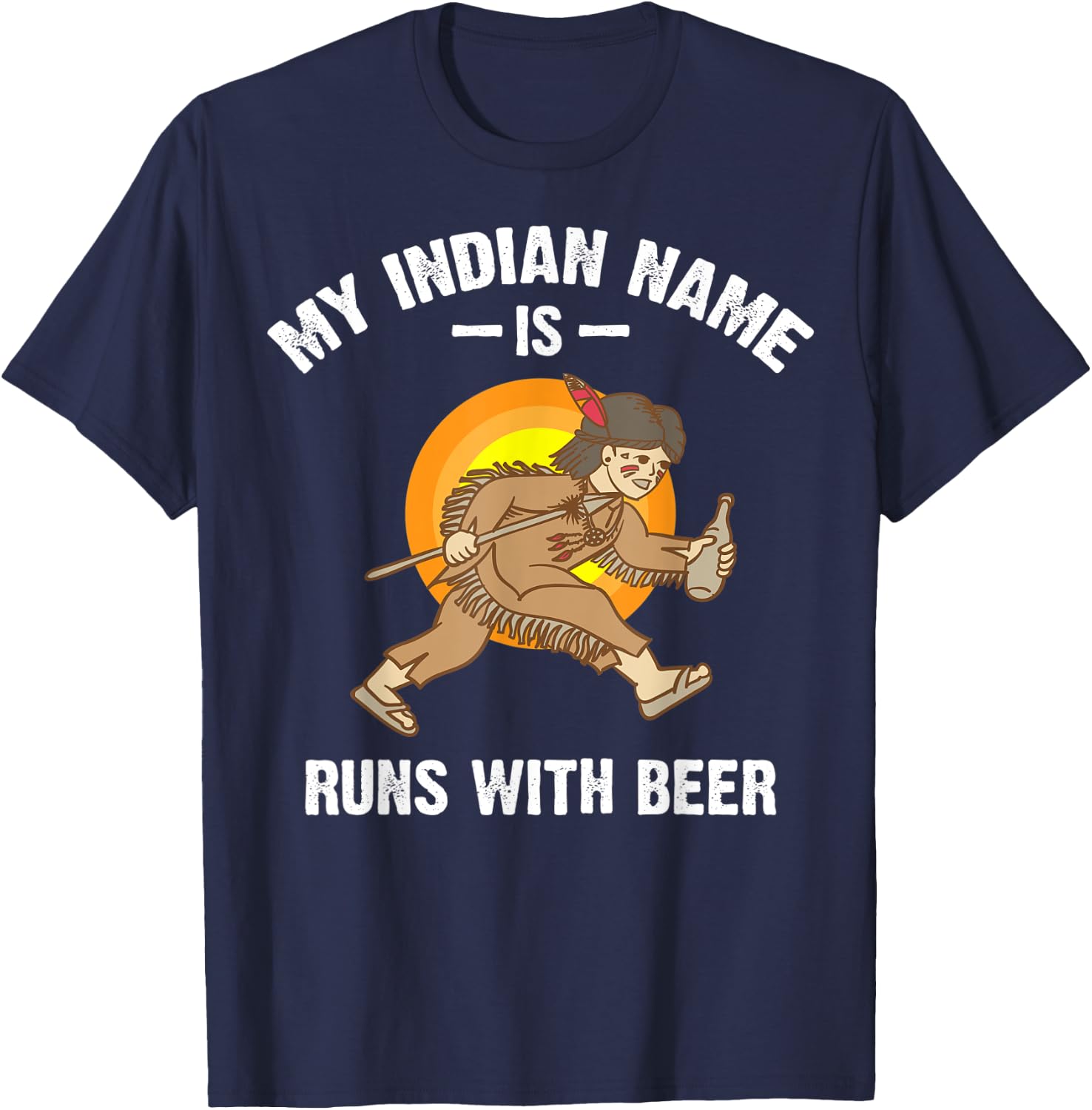 Cool Hilarious My Indian Name Is Runs With Beer Shirt Gift T-Shirt - T-Shirt | Navy
