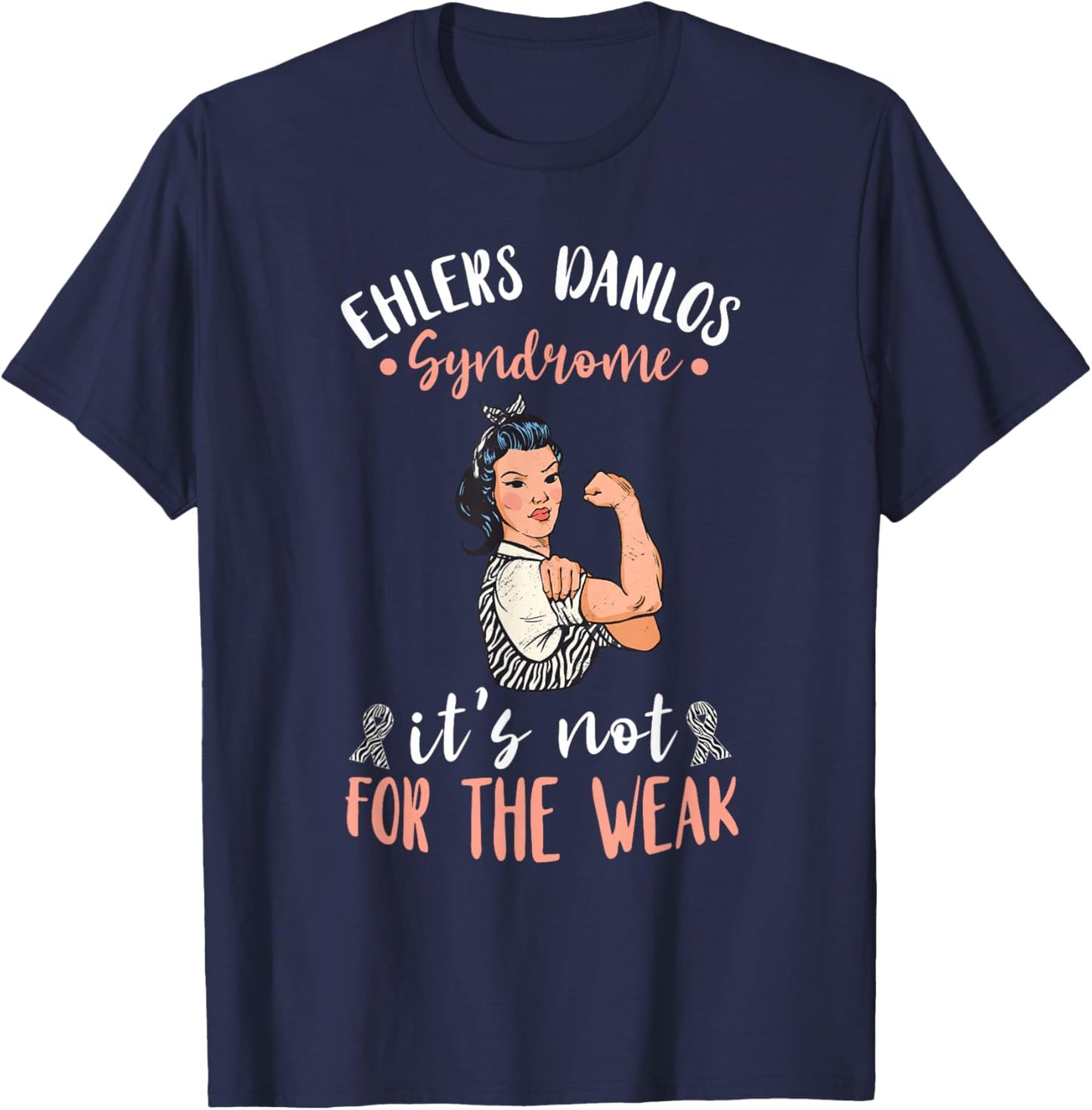 Ehlers Danlos Syndrome Awareness It's Not For The Weak T-Shirt - T-Shirt | Navy