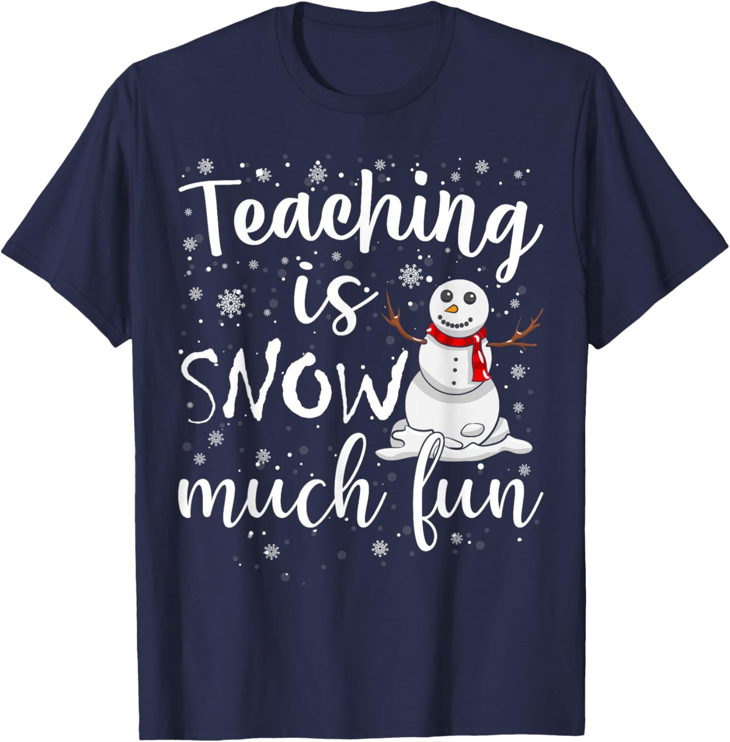 Funny Teaching Is Snow Much Fun Winter Teacher Christmas T-Shirt - T-Shirt | Navy