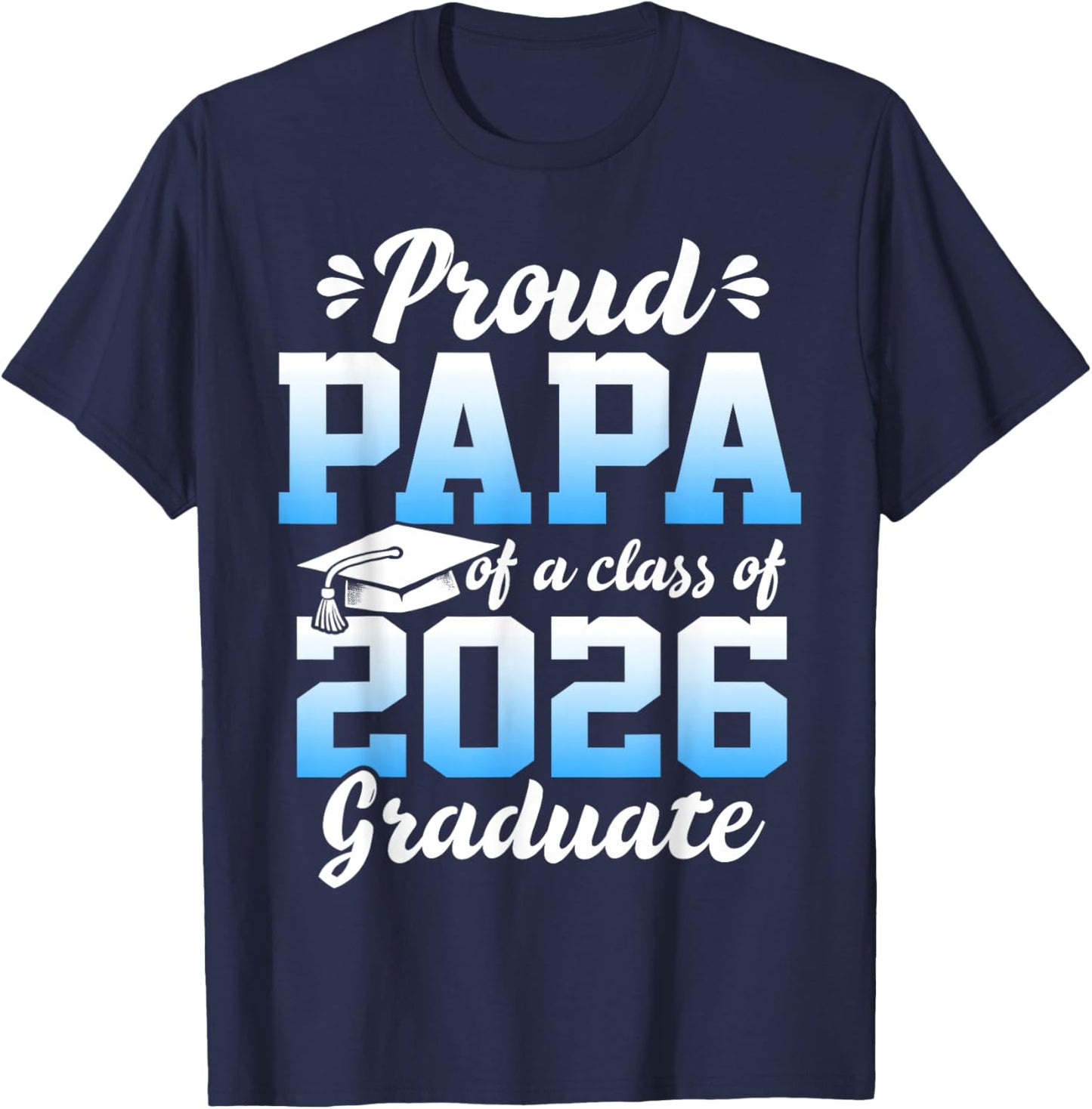 Proud Papa of a Class of 2026 Graduate Senior Graduation T-Shirt - T-Shirt | Navy