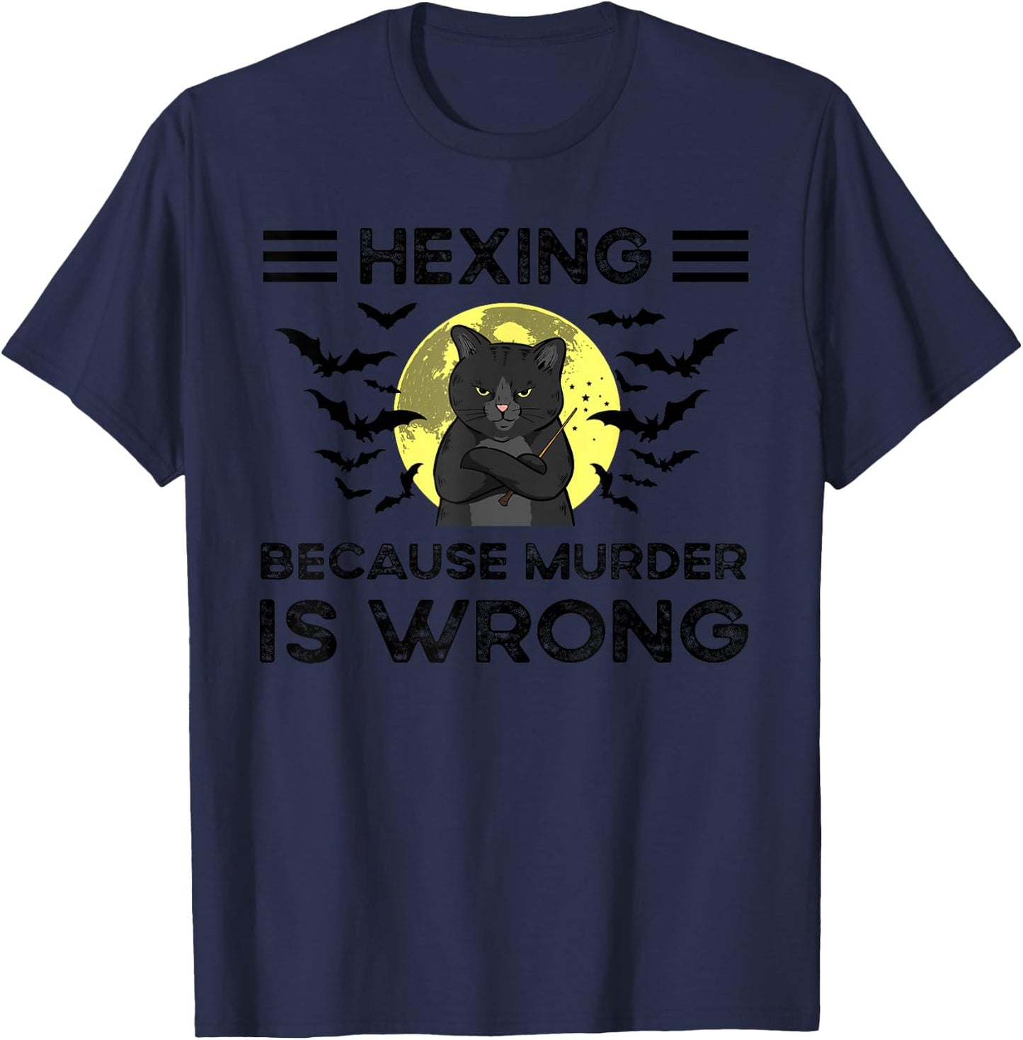 Hexing Because Murder Is Wrong T-Shirt - T-Shirt | Navy