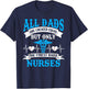 All Dads Are Created Equal But Only The Finest Raise Nurses T-Shirt - T-Shirt | Navy