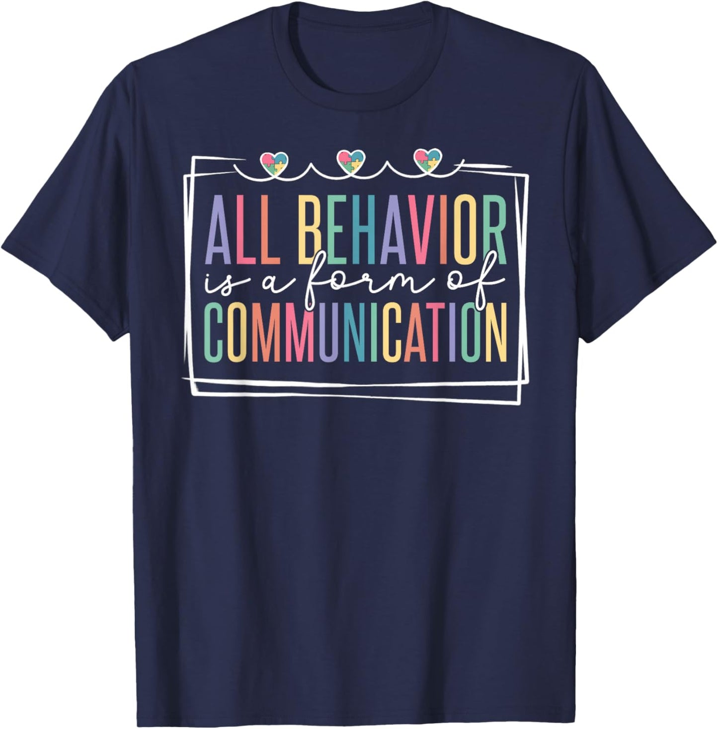 All Behavior Is A Form Of Communication T-Shirt - T-Shirt | Navy