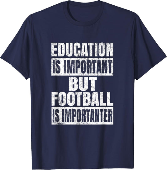 Education Is Important But Football Is Importanter - Lineman T-Shirt - T-Shirt | Navy