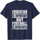 Education Is Important But Football Is Importanter - Lineman T-Shirt - T-Shirt | Navy