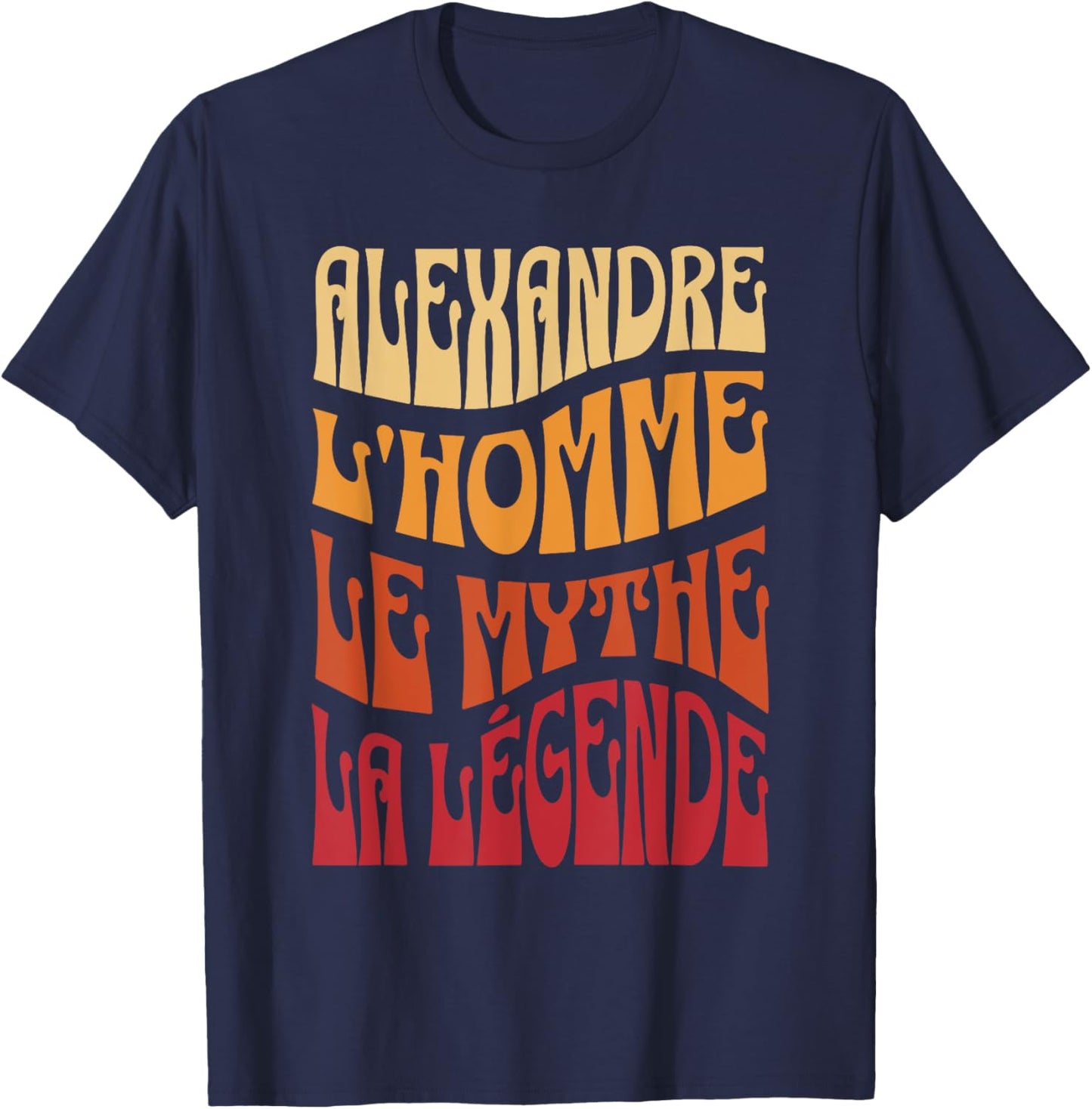 Alexandre Man Myth Legend Name Personalized Alexandre , Black, S T-Shirt - T-Shirt | Navy