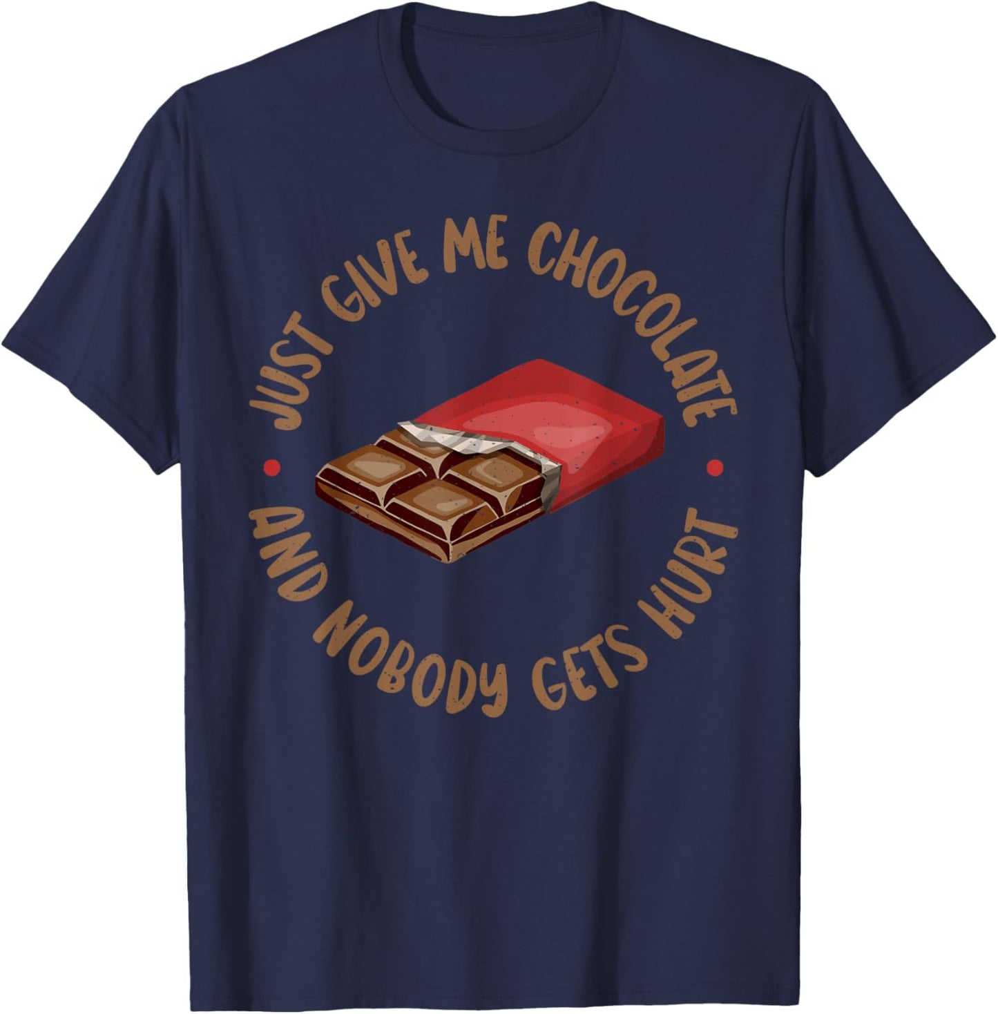 Just give me Chocolate and nobody gets Hurt Chocolate Lover T-Shirt - T-Shirt | Navy