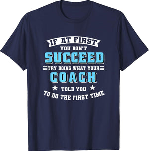 Coach If At First You Don't Succeed Try Doing What Your T-Shirt - T-Shirt | Navy