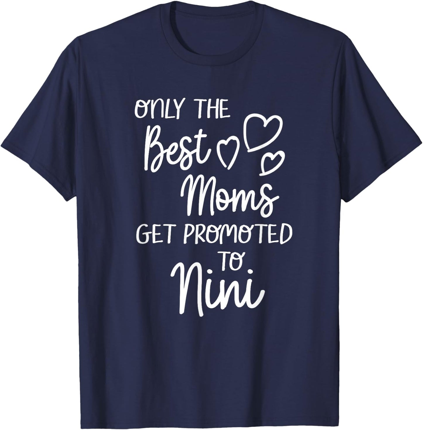 The Best Moms Get Promoted To Nini for Special Grandma T-Shirt - T-Shirt | Navy