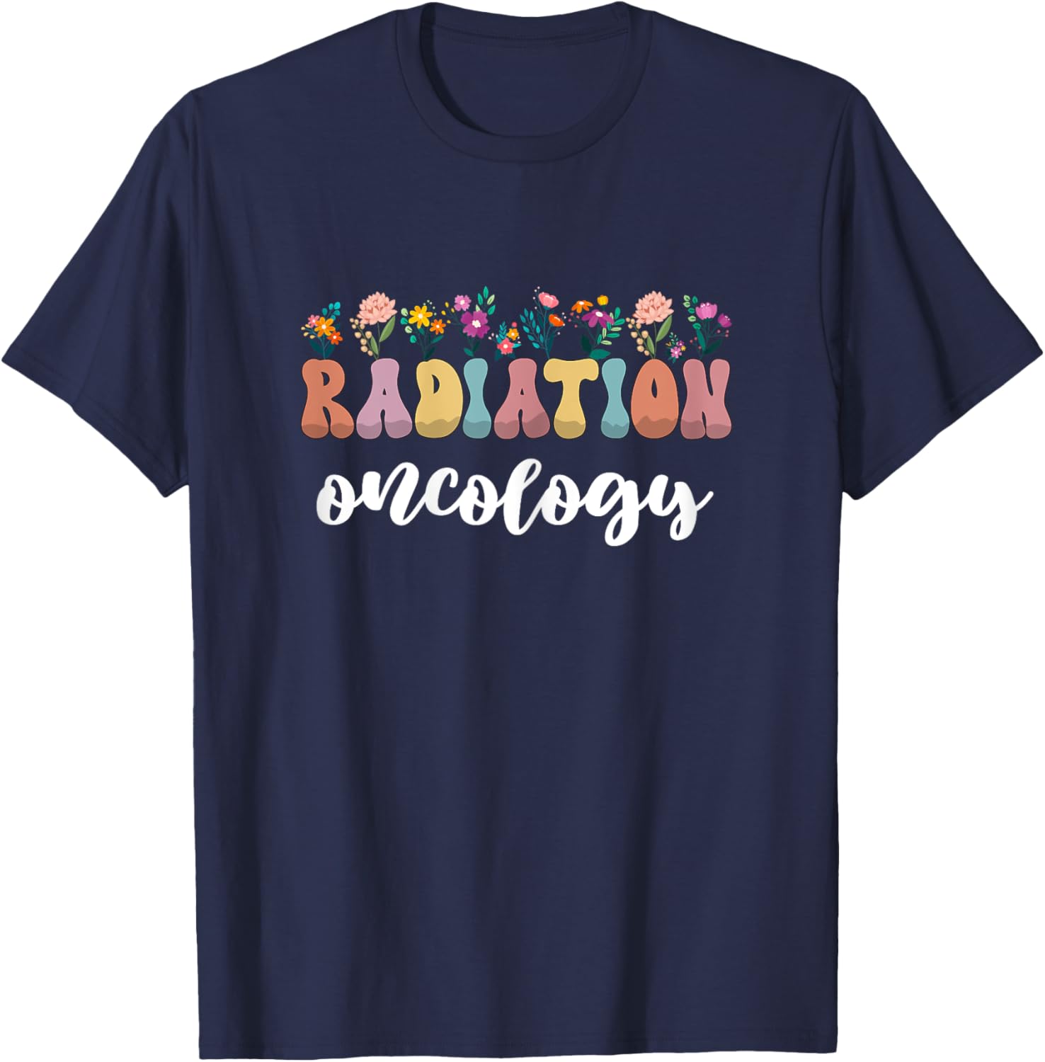 Radiation Cancer Therapy Gifts Radiation Oncology Nurse T-Shirt - T-Shirt | Navy