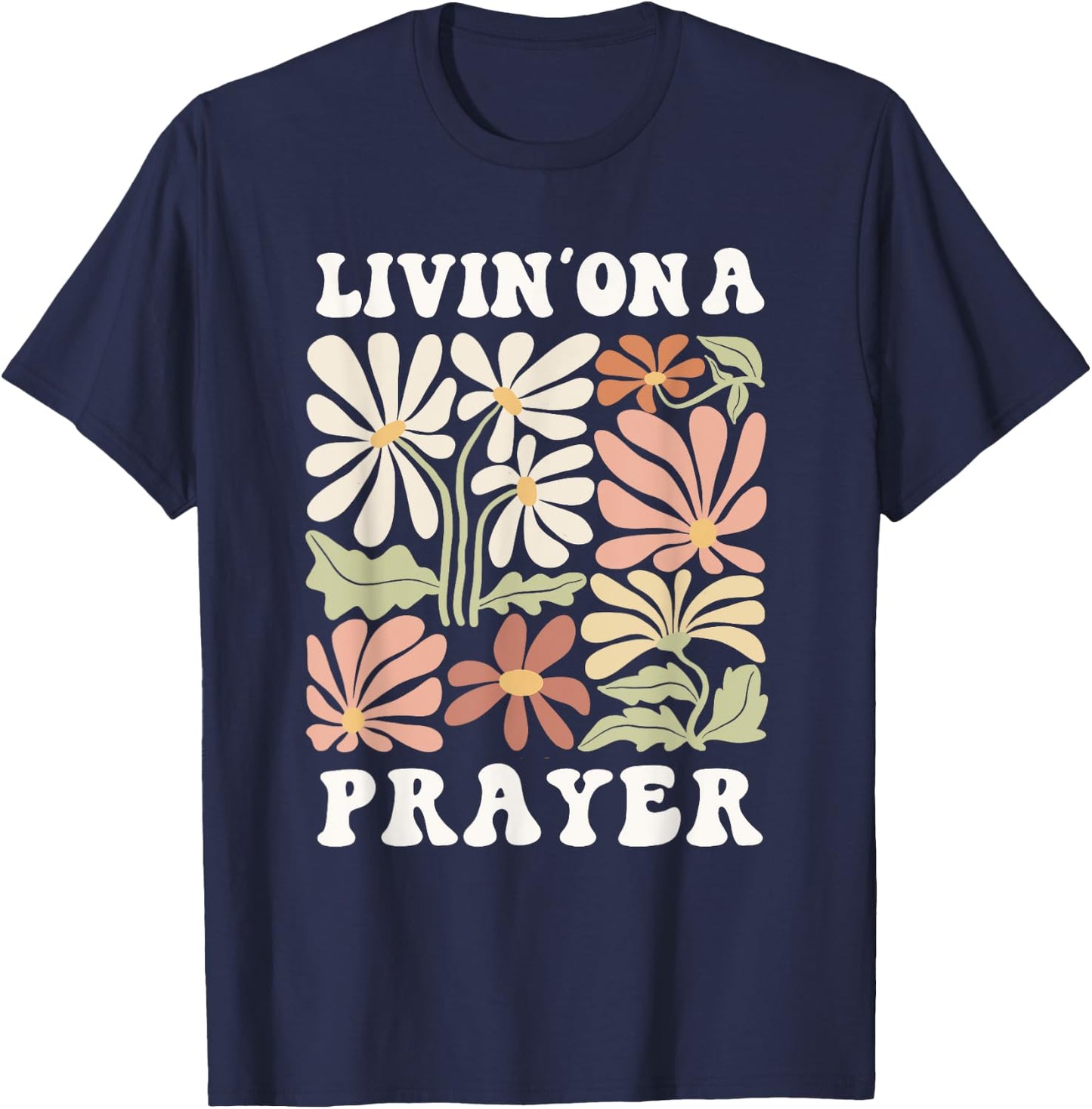 Livin' On A Prayer Shirt Christian Faith T-Shirt - T-Shirt | Navy