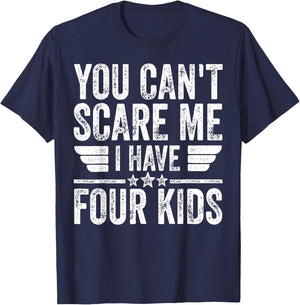 You Can't Scare Me I Have Four Kids Shirt Father's Day T-Shirt - T-Shirt | Navy