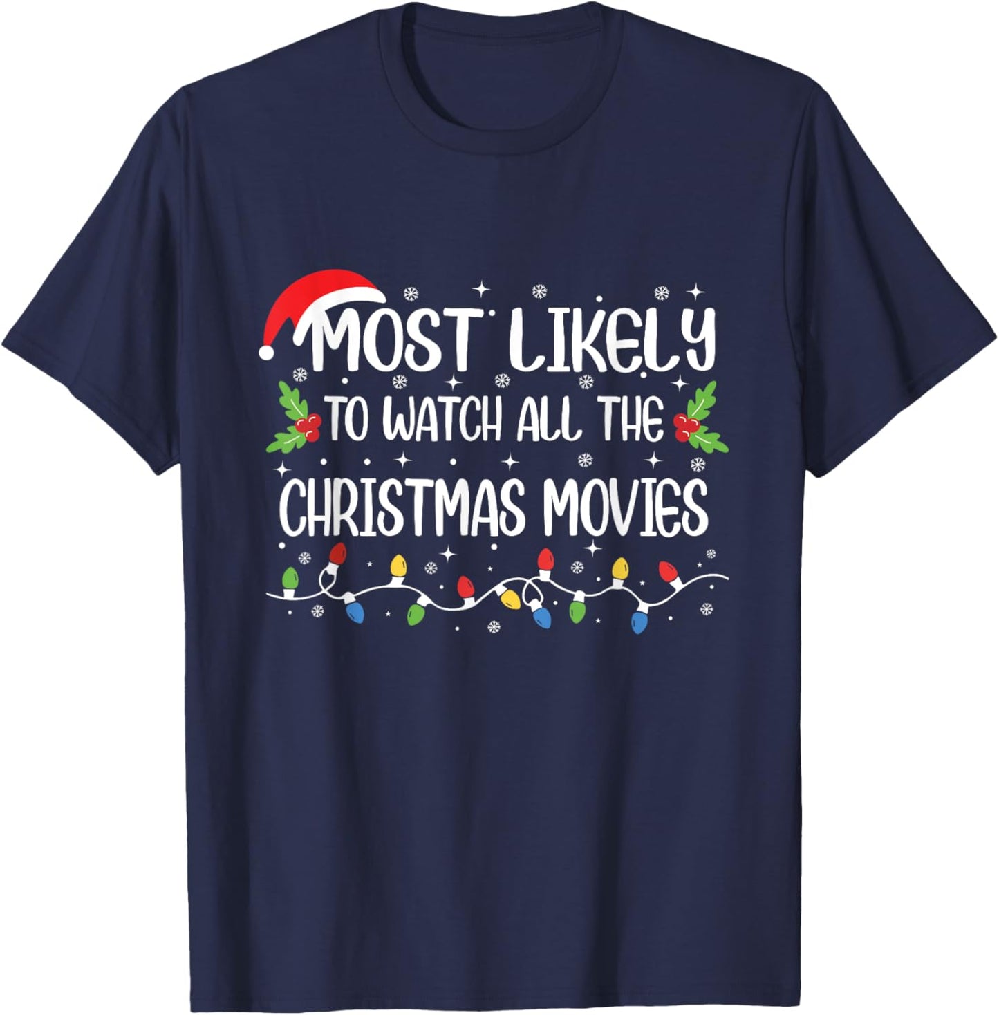 Most Likely To Watch All The Christmas Movies Funny Xmas T-Shirt - T-Shirt | Navy