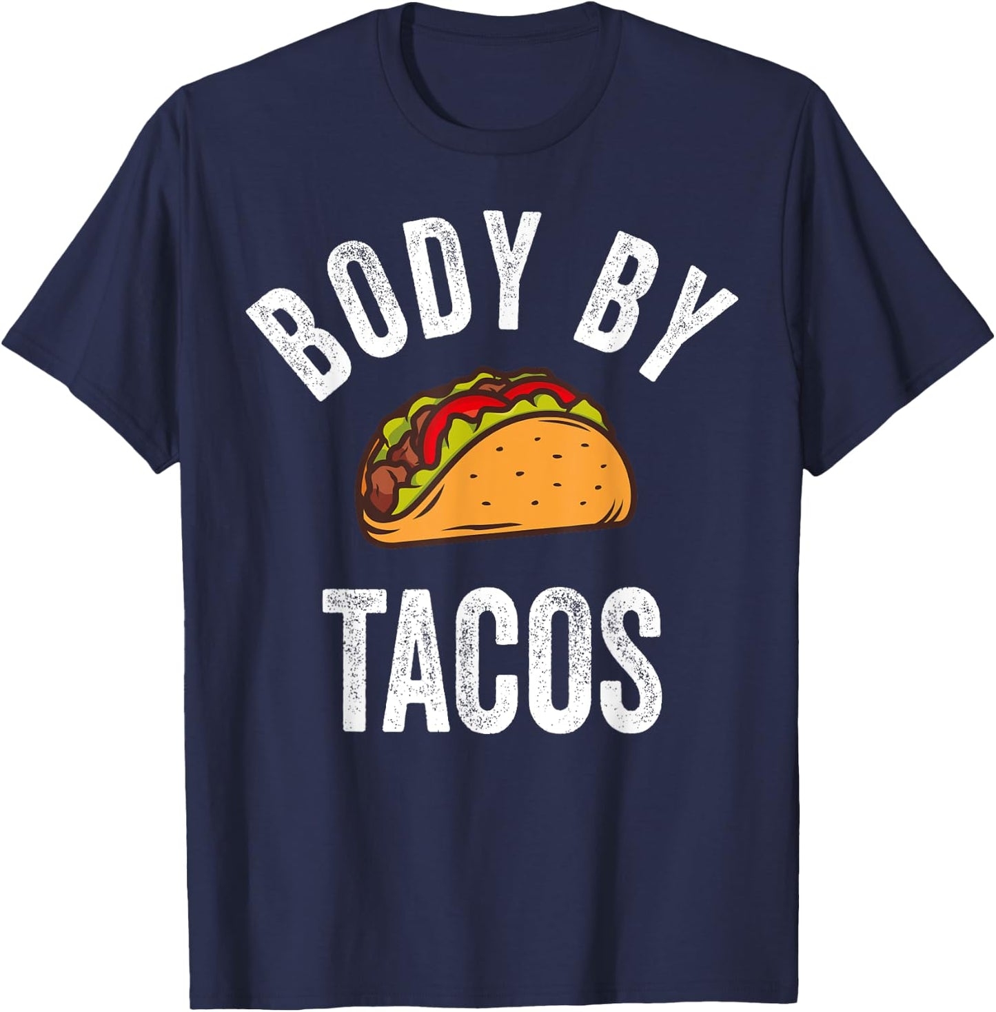 Body By Tacos Shirt Funny Cinco De Mayo Mexican Party T-Shirt - T-Shirt | Navy