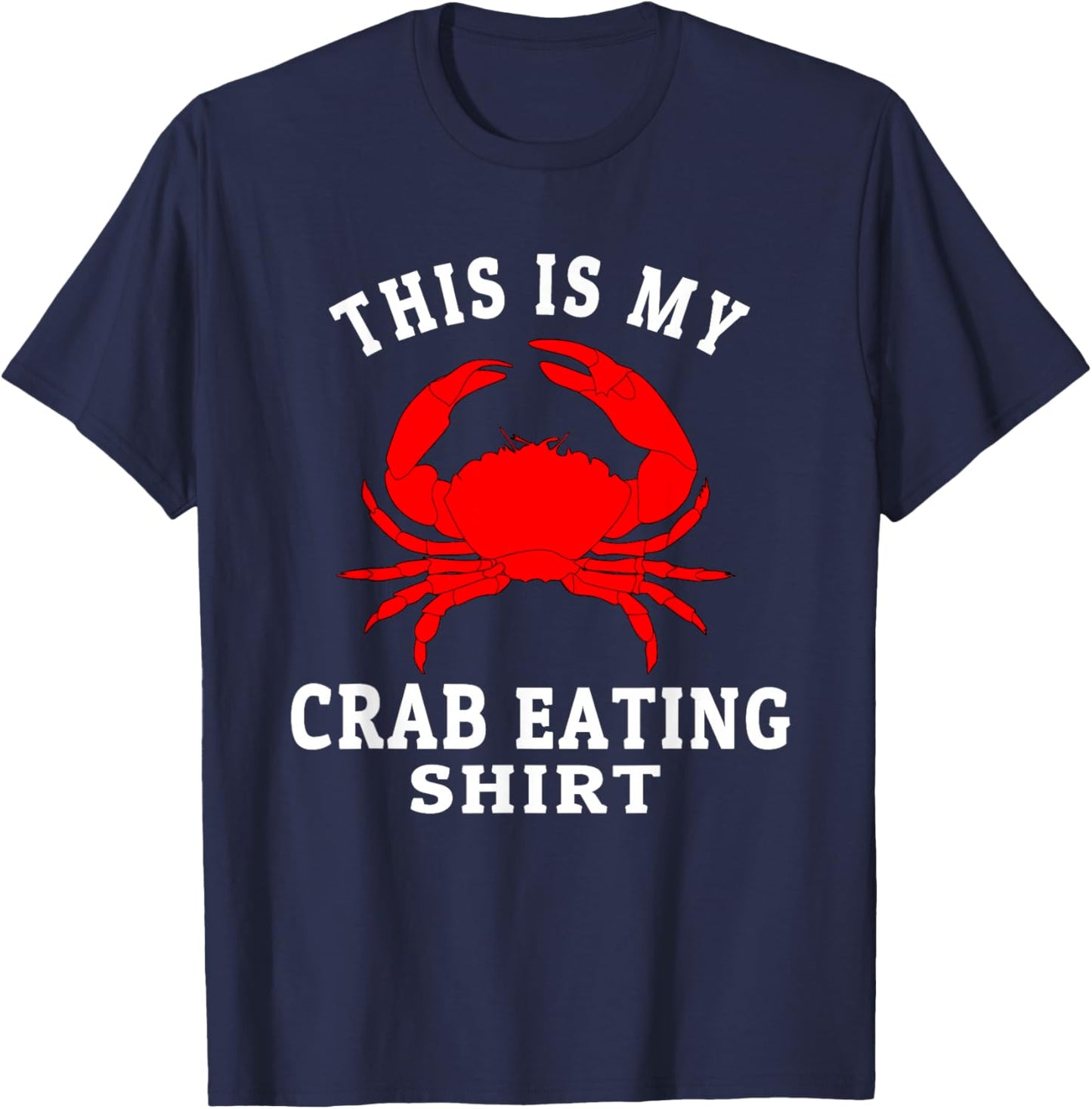 This Is My Crab Eating Seafood Lover King Crab Legs Foodie T-Shirt - T-Shirt | Navy