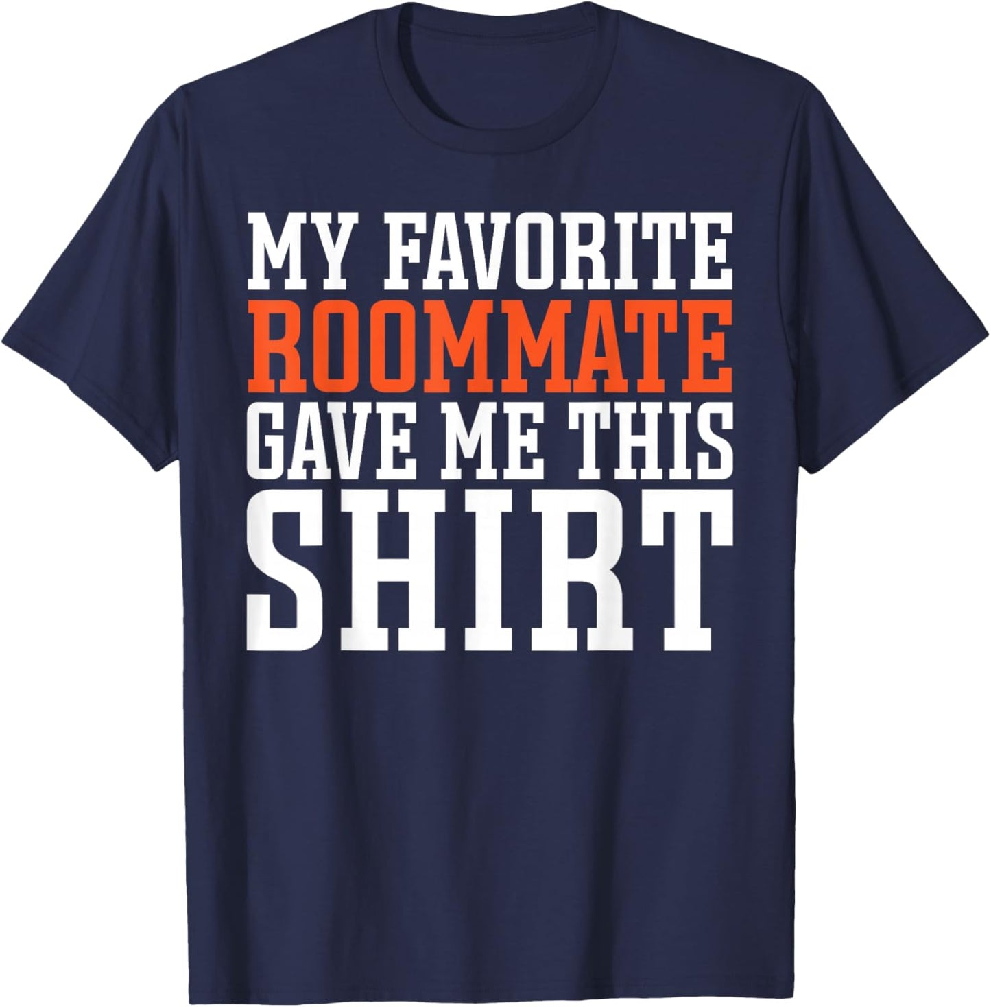 Bunkmate Roomie Flatmate My Favorite Roommate Gave Me This T-Shirt - T-Shirt | Navy