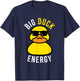 Rubber Ducky, Funny Meme, Big Duck Energy T-Shirt - T-Shirt | Navy