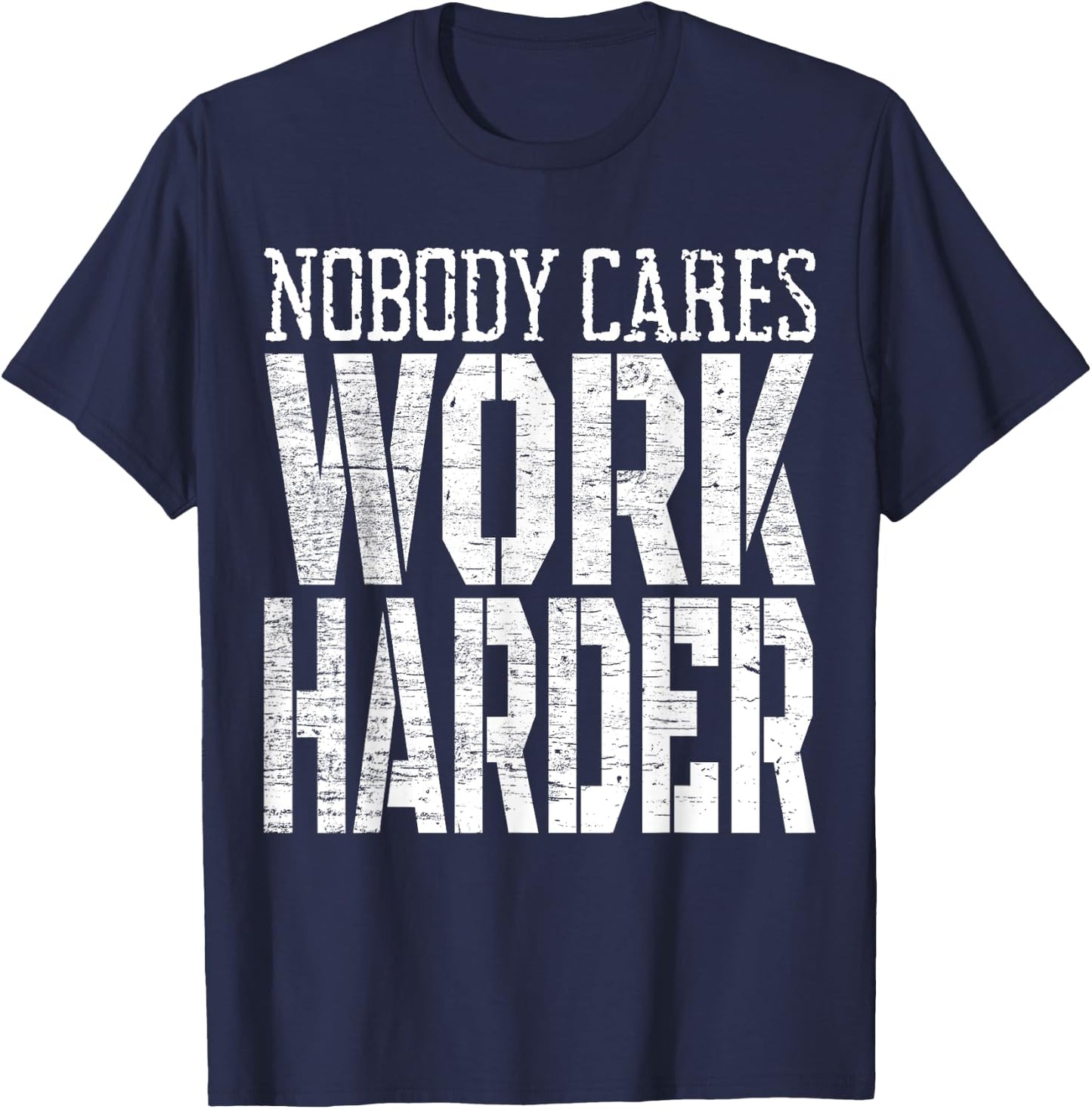 Nobody Cares Work Harder Fitness Workout Motivational T-Shirt - T-Shirt | Navy