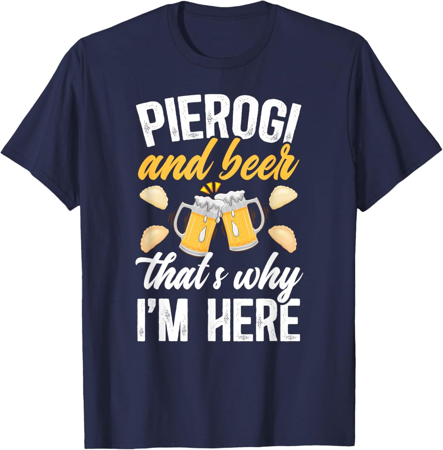 Pierogi And Beer Pierogi Maker Polish Pierogi Lover T-Shirt - T-Shirt | Navy