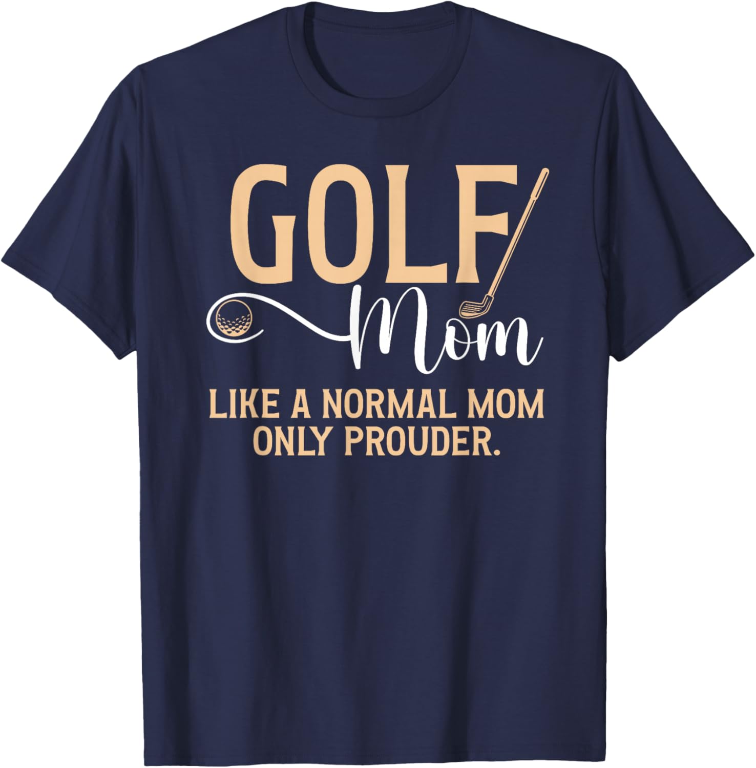 Golf Mom Prouder Golfer Mom Of A Golf Player Mama T-Shirt - T-Shirt | Navy