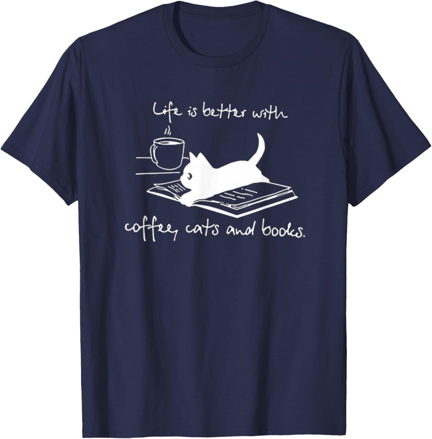 Life Is Better with Coffee Cats And Books - Cat Lover funny T-Shirt - T-Shirt | Navy