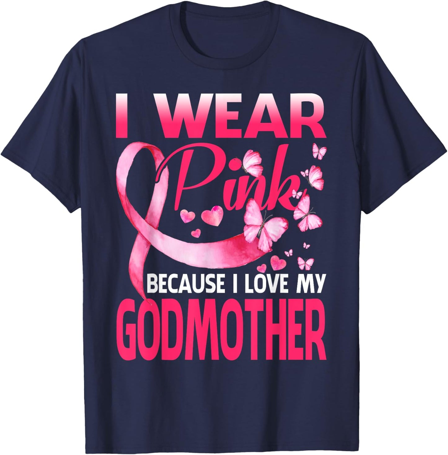 I Wear Pink For My Godmother Breast Cancer Awareness T-Shirt - T-Shirt | Navy