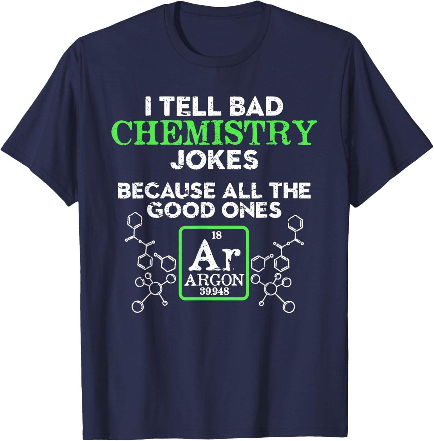 I Tell Bad Chemistry Jokes Because All the Good Ones Argon T-Shirt - T-Shirt | Navy
