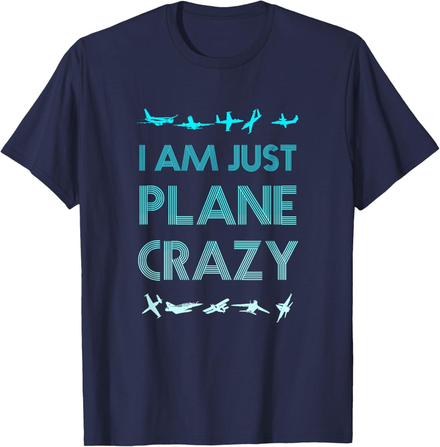 I Am Just Plane Crazy Funny Pilot Pun T-Shirt - T-Shirt | Navy
