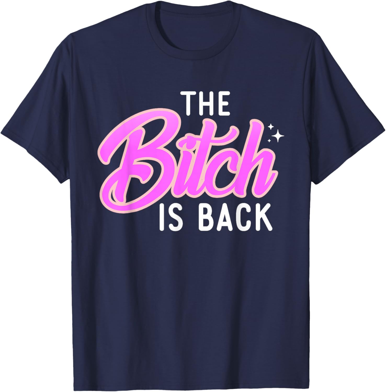 The Bitch Is Back Shirt Freches Zitat Lustiges Offensive Shirt T-Shirt - T-Shirt | Navy